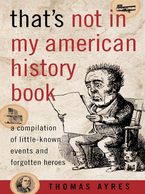 Title details for That's Not In My American History Book by Thomas Ayres - Available